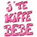 "J'te kiffe bb" en lettres 3D