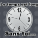 Horloge "Le temps est long sans toi"