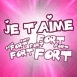 Je t'aime fort fort fort
